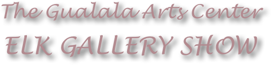 The Gualala Arts Center
ELK GALLERY SHOW